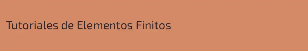 Tutoriales de Elementos Finitos